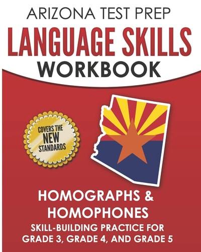 Arizona Test Prep Language Skills Workbook Homographs & Homophones Skill-Building Practice for Grade 3, Grade 4, and Grade 5