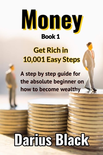 Money Get Rich in 10,001 Easy Steps