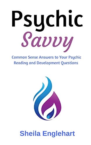 Psychic Savvy Common Sense Answers to Your Psychic Reading and Development Questions
