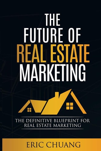 Future of Real Estate Marketing The Definitive Blueprint for Real Estate Marketing