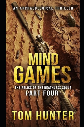 Mind Games An Archaeological Thriller: The Relics of the Deathless Souls, Part 4