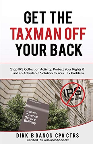 Get the Taxman Off Your Back Stop Collection Activity, Protect Your Rights & Find an Affordable Solution to Your Tax Problem