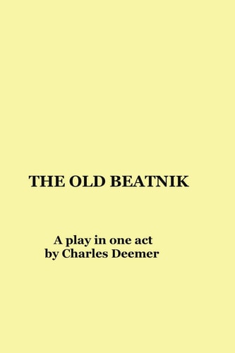 The Old Beatnik A Play in One Act