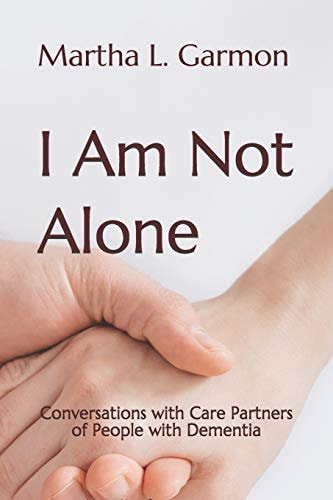 I Am Not Alone Conversations with Care Partners of People with Dementia