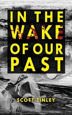 In the Wake of Our Past