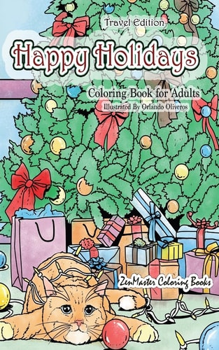 Happy Holidays Coloring Book for Adults Travel Edition 5x8 Adult Coloring Book With Holiday Scenes, Christmas Trees, Cookies and Food, Santa Clause, Presents, Ornaments, and More for Relaxation and Stress Relief