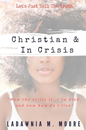 Christian and In Crisis Let's Just Tell The Truth