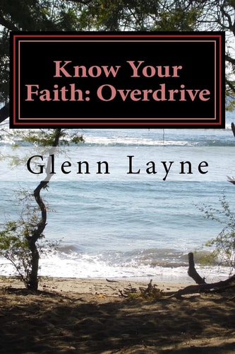 Know Your Faith: Overdrive What You Need to Know to Grow and Keep Growing in Your Faith