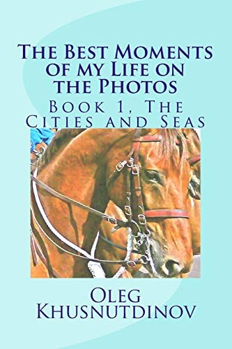 The Best Moments of My Life on the Photos Book 1, The Cities and Seas