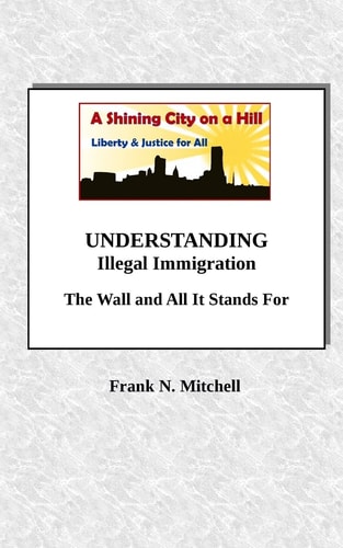 UNDERSTANDING Illegal Immigration The Wall and All It Stands For
