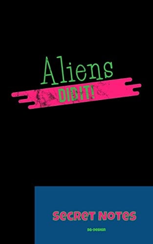 Aliens Did It - Secret Notes With This Funny, Nerdy Gift Design You Are a Hit at Every Science Fiction Convention. Alien Design for All UFO Fans and Nerds As a Gift. Funny Alien Design. Gift for All UFO Fans As Those Who Believe in SETI and AREA 51