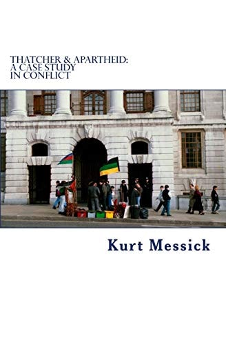 Thatcher & Apartheid A Case Study in Conflict
