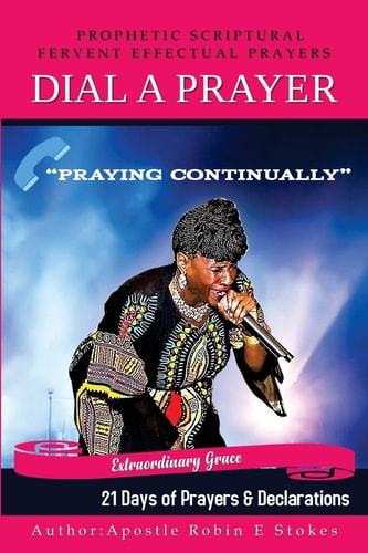 Dial-A-Prayer 21 Days of Prayers and Declarations Prophetic Scriptural Fervant Effectual Prayers