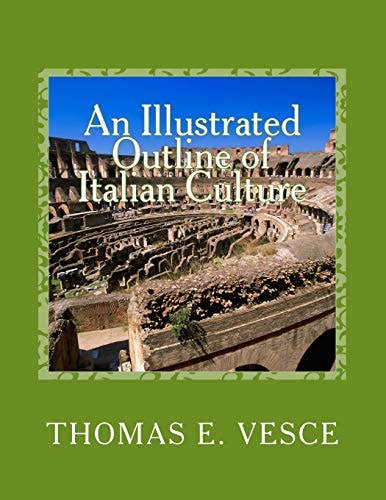 An Illustrated Outline of Italian Culture From the Beginnings to the Early Settecento