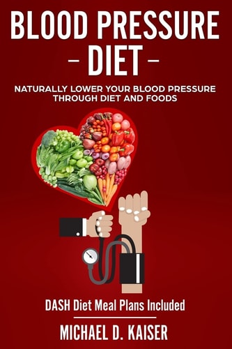 Blood Pressure Diet Naturally Lower Your Blood Pressure Through Diet and Foods