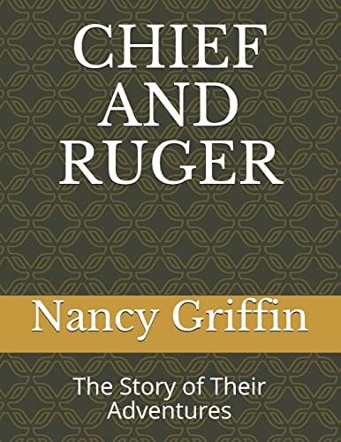 Chief and Ruger The Story of Their Adventures