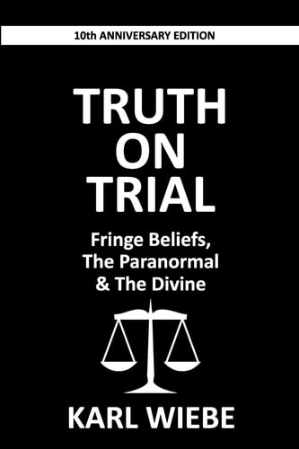 Truth on Trial Fringe Beliefs, the Paranormal and the Divine
