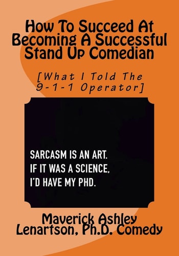 How To Become A Professional Stand Up Comedian What I Told The 9-1-1 Operator