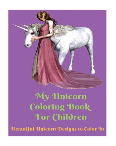 My Unicorn Coloring Book For Children Beautiful Unicorn Designs To Color In