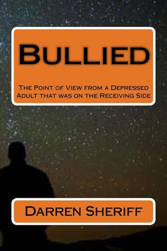 Bullied A Point of View of a Depressed Adult That Was on the Receiving Side