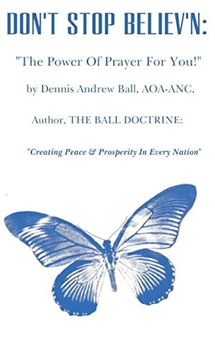 Don't Stop Believ'n The Power Of Prayer For You!: The Power Of Prayer!