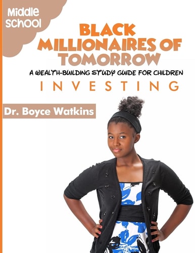 The Black Millionaires of Tomorrow A Wealth-Building Study Guide for Children (Grades 6th - 8th): Investing
