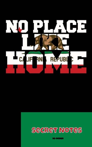 No Place Like Home - Secret Notes Perfect Gift Notebook for All California Fans.
