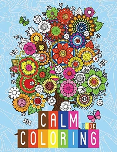 Calm Coloring Book Anti-Stress Relieving Art Therapy Designs For Calm and Relaxing (Relaxing Coloring Book)