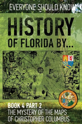 History of Florida By... Book 4 Part 2 The Mystery of the Maps of Christopher Columbus. Spain-Turkish-Vatican-Rhodes-Florida. 1513-1514