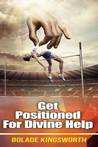 Get Positioned for Your Divine Help