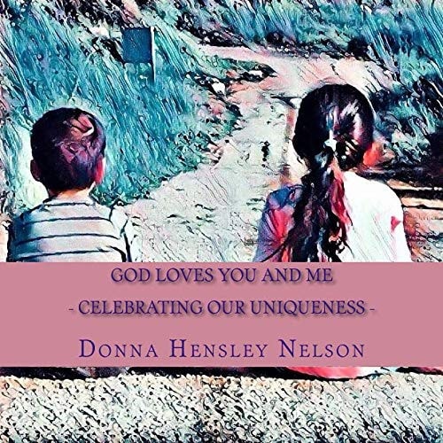 God Loves You and Me Celebrating Our Uniqueness