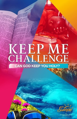 Keep Me Challenge Can God Keep You Holy?
