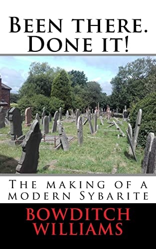 Been There. Done It! The Making of a Modern Sybarite