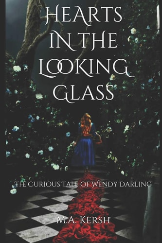Hearts in the Looking Glass The Curious Tale of Wendy Darling