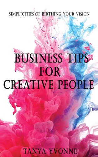 Business Tips for Creative People Simplicities Of Birthing Your Vision