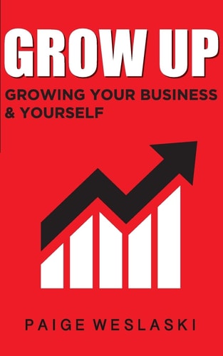 Grow Up Growing Your Business and Yourself