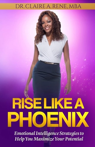 Rise Like a Phoenix: Universal Edition Emotional Intelligence Strategies to Help You Maximize Your Potential