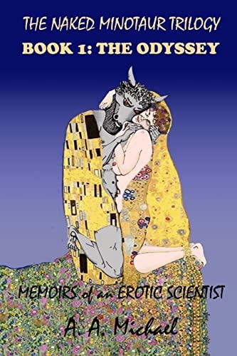The Naked Minotaur Trilogy Book 1 The Odyssey: Memoirs of an Erotic Scientist