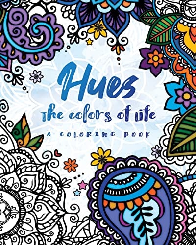 Hues The Colors of Life: a Coloring Book
