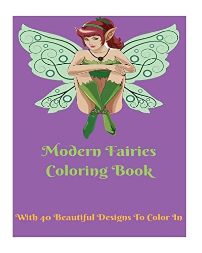 Modern Fairies Coloring Book For All Ages 40 Beautiful Designs To Color In