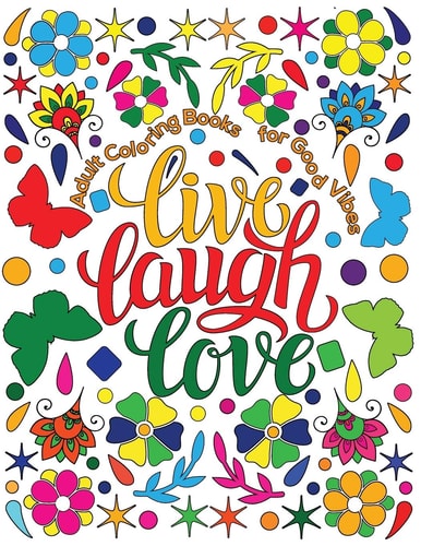Adult Coloring Book for Good Vibes Live Laugh Love Motivational and Inspirational Sayings Coloring Book for Adults