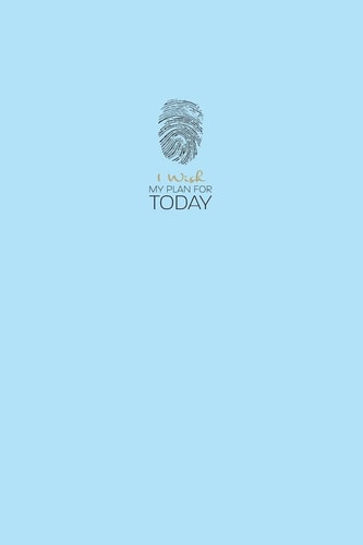 1 Wish My Plan For Today: Following Your Whiteprints With Passion, Purpose, & Gratitude.