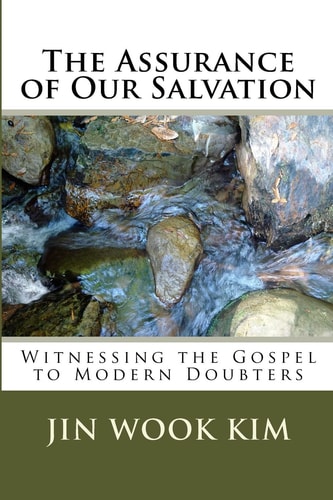 The Assurance of Our Salvation Witnessing the Gospel to Modern Doubters