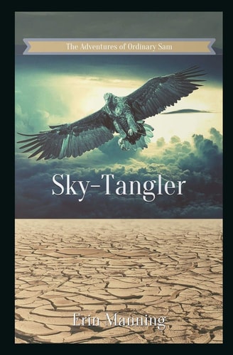 The Adventures of Ordinary Sam Book Three: Sky-Tangler