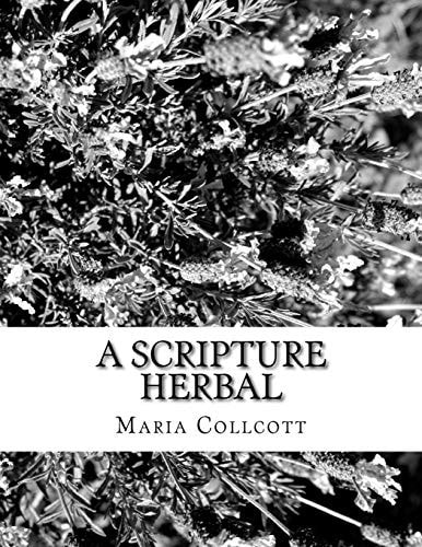 A Scripture Herbal Or, a List of Plants Found in the Bible