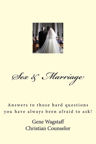 Sex and Marriage Answers to Why We Have Specific Sex Problems
