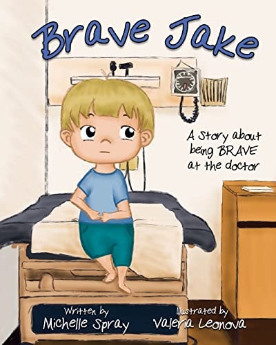 Brave Jake A Story about Being Brave at the Doctor