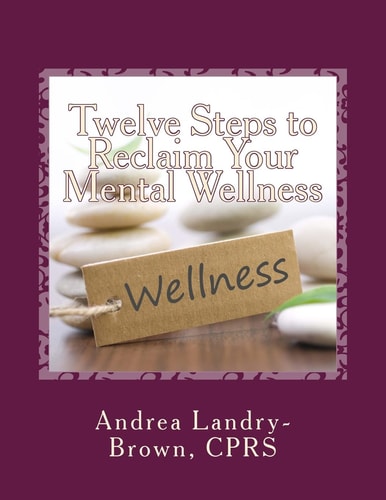 Twelve Steps to Reclaim Your Mental Wellness