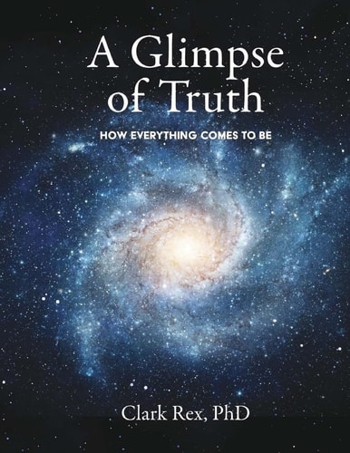 A Glimpse of Truth How Everything Comes To Be