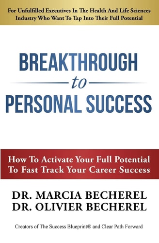 Breakthrough To Personal Success How to Activate Your Full Potential To Fast Track Your Career Success